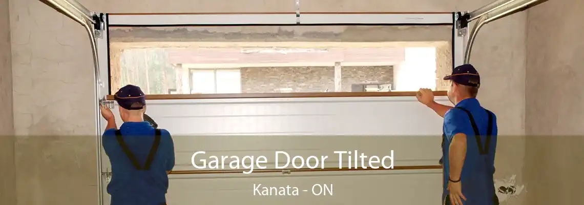 Garage Door Tilted Kanata - ON