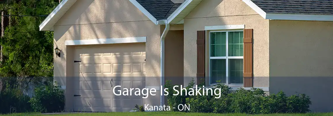 Garage Is Shaking Kanata - ON