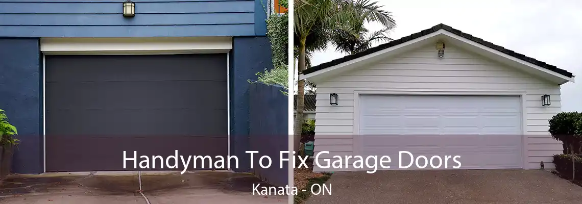 Handyman To Fix Garage Doors Kanata - ON